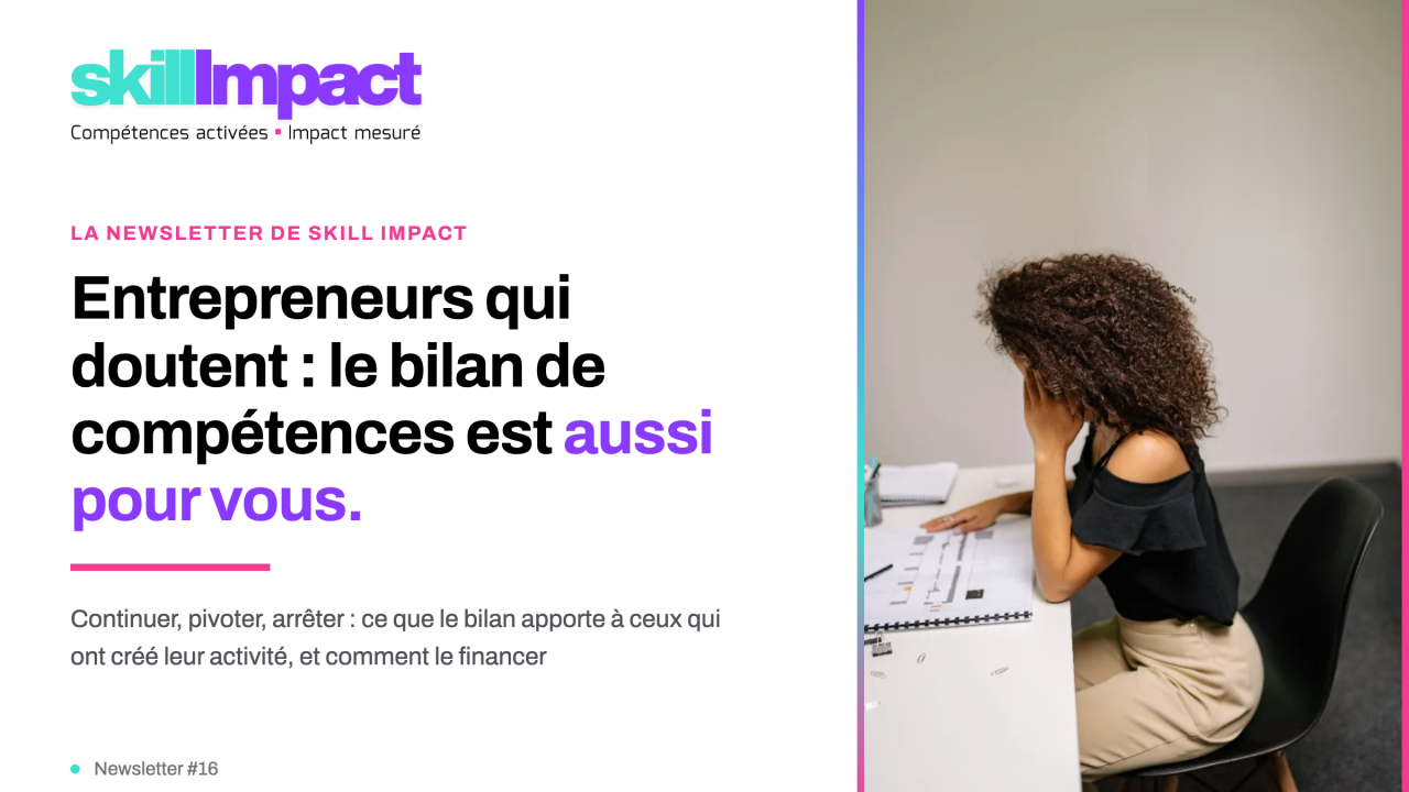 Entrepreneurs qui doutent, le bilan de compétences est aussi pour vous
