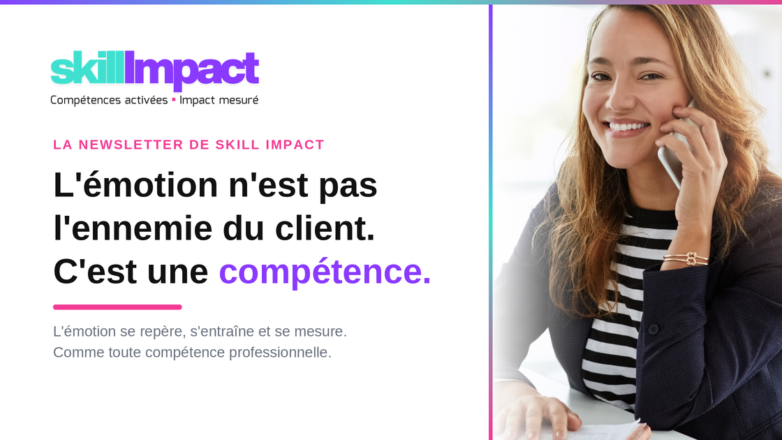 L'émotion n'est pas l'ennemie de la relation client, c'est une compétence